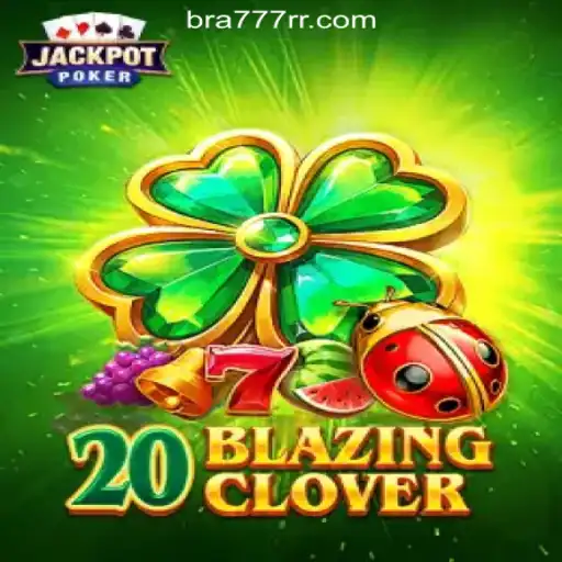 Experience the Thrill of 20BlazingClover at 777RR.com Online Cassino Brasil #1